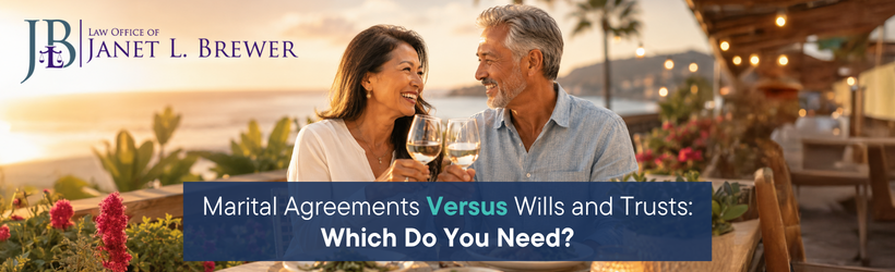 Marital Agreements Versus Wills and Trusts: Which Do You Need?