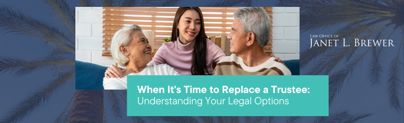 When It’s Time to Replace a Trustee: Understanding Your Legal Options