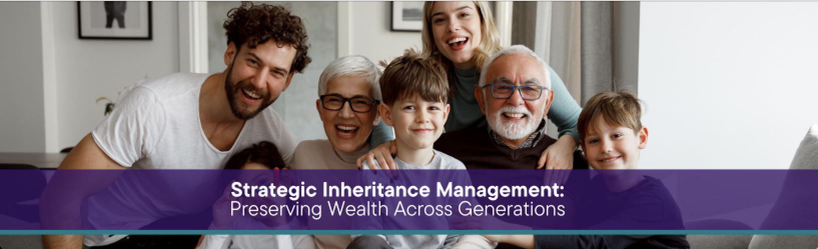 Strategic Inheritance Management: Preserving Wealth Across Generations